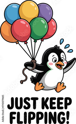 Struggling Penguin Mascot Floating with Balloons and "Just Keep Flipping!" Slogan - Perseverance Vector