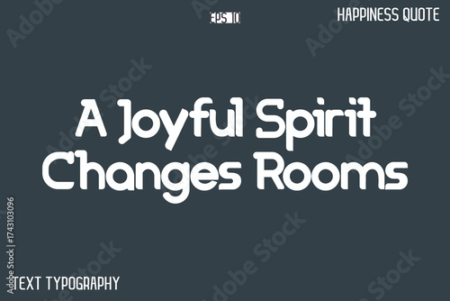 A Joyful Spirit Changes Rooms -Popular Happiness Quote Modern Typography Text Design