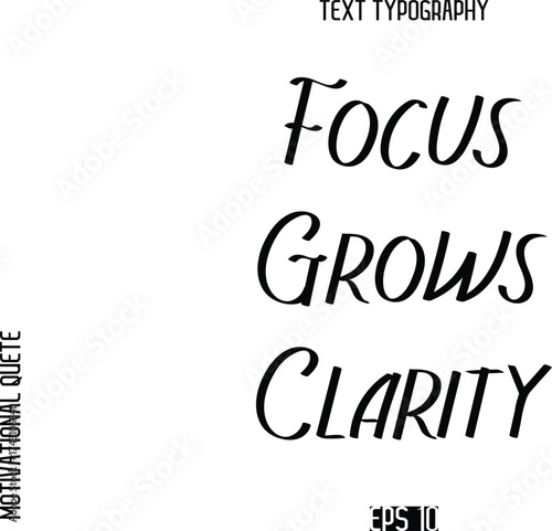 Focus Grows Clarity  -Motivational Quote or inspirational Victory Slogan Modern Alphabetical Calligraphy