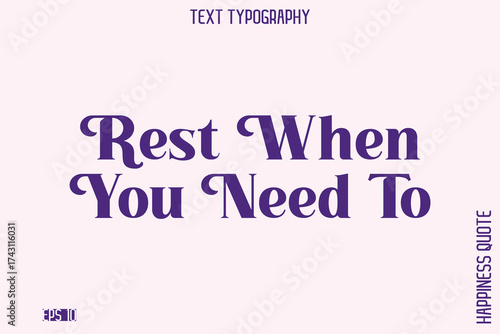 Rest When You Need To   -Empowering Self-Love Phrase Typography Vector for Motivational Posters and Digital Prints