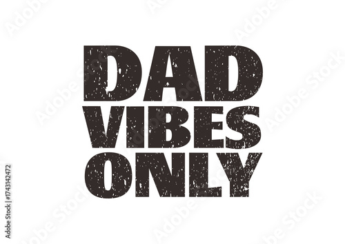 Dad Vibes Only