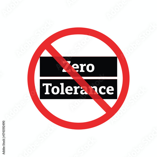 Zero tolerance sign with red prohibition circle