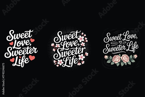 Sweet love sweeter life floral designs text lettering