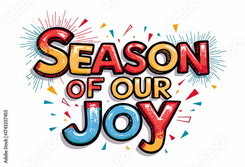 Vibrant text art saying 'Season of Our Joy' with colorful decorations  