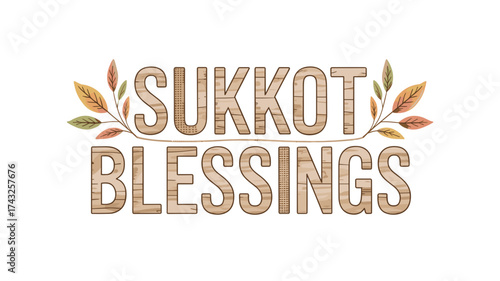 Sukkot blessings text art with autumn leaves and wooden letters  
