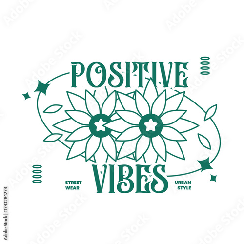 Motivational Quote Positive Vibes Flower t shirt design, vector graphic, typographic poster or tshirts street wear and Urban style, trendy graphic design for fashion wear, Vector illustration.