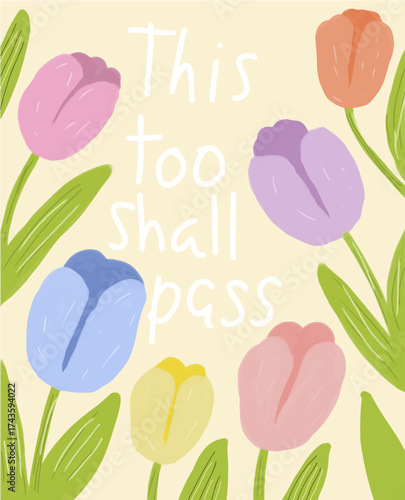 This too shall pass - Floral Inspiration