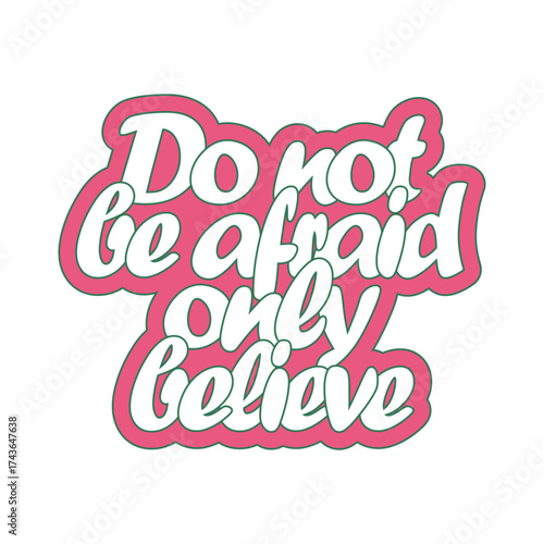 Christian stickerc with text "Do not be afraid, only belive"