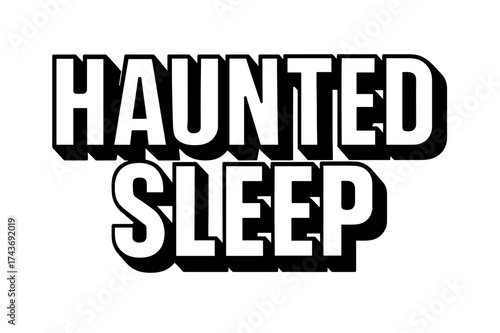 Haunted Sleep Typography. Haunted Sleep ? Bold Block Lettering: tall uppercase block letters with heavy outline; stacked geometric arrangement; strong drop