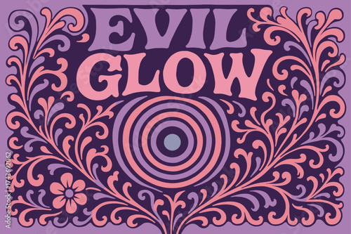 Groovy Evil Poster. Evil Glow ? 70s Poster: warped funky curved type, stacked wavy composition; concentric circles and floral swirls radiating; groovy horror