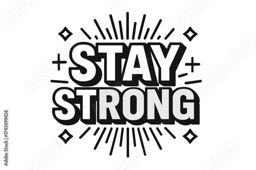 Stay Strong Typography. Stay Strong ? Bold Block Lettering in heavy uppercase; stacked centered composition; thick outlines with flat shadow; all black;