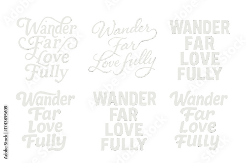 Diverse Lettering Styles. Wander far love fully. Set lettering. harmonious lettering variations of the same emblematic concept (Chalkboard textured style,