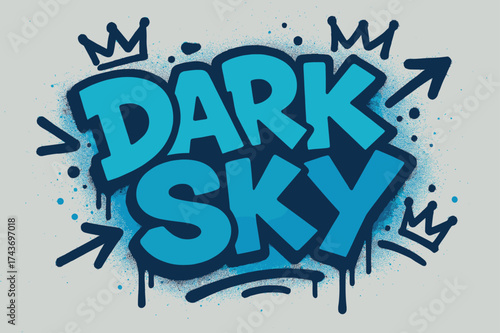Urban Graffiti Energy. Dark Sky ? Graffiti Simplified: thick bubble letters with angled placement; dripping spray outline; crowns and arrows around word; flat