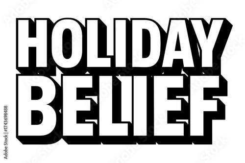 Festive Bold Lettering. Holiday Belief ? Bold Block Lettering, stacked uppercase with massive heavy outlines and flat shadow, bold geometric strokes, all