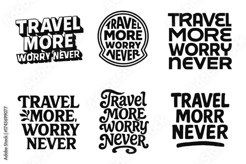 Travel Typography Variations. Travel More, Worry Never. Set lettering. harmonious lettering variations of the same emblematic concept, each with different
