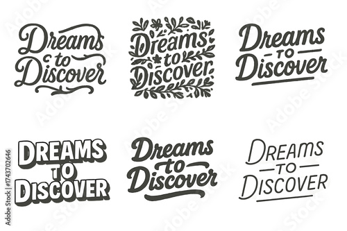 Diverse Lettering Styles. Dreams to Discover. Set lettering. harmonious lettering variations of the same emblematic concept, each with different artistic