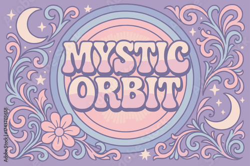 Mystic Cosmic Poster. Mystic Orbit ? 70s Poster, funky wavy stacked lettering, concentric circles, groovy floral swirls with moons and stars, cosmic radiant
