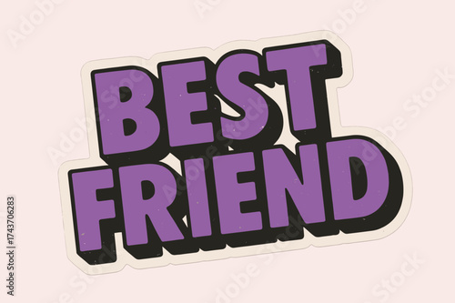 Retro Best Friend Sticker. ?Best Friend?. retro sticker block lettering, bold cut-out outline, slight