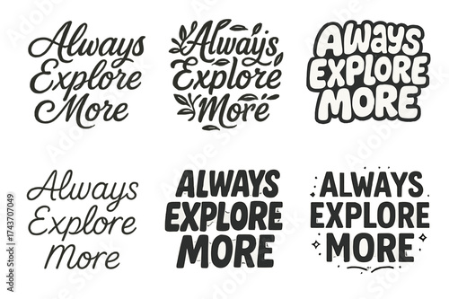 Creative Lettering Variations. Always Explore More. Set lettering. harmonious lettering variations of the same emblematic concept, each with different artistic