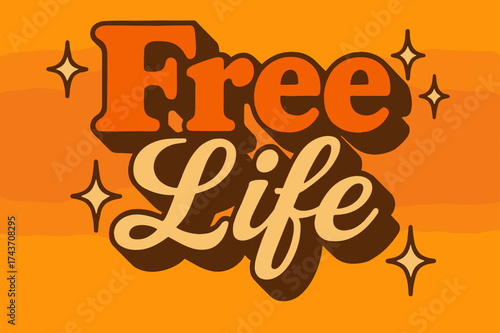 70s Retro Freedom. ?Free Life?. 70s poster vibe, warm gradient fills, thick outlines, offset shadows,