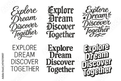 Dream Discover Typography. Explore Dream Discover Together. Set lettering. harmonious lettering variations of the same emblematic concept, each with different