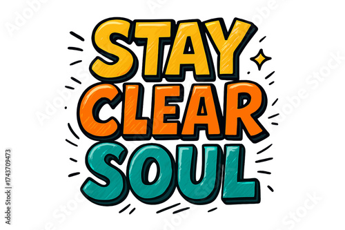 Stay Clear Soul. ?Stay Clear Soul?. Bold outlined doodle lettering with thick saturated strokes, playful