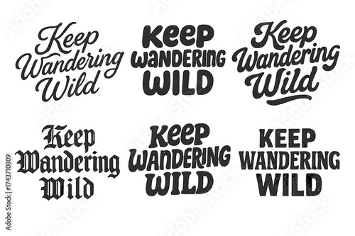 Diverse Lettering Styles. Keep Wandering Wild. Set lettering. harmonious lettering variations of the same emblematic concept, each with different artistic