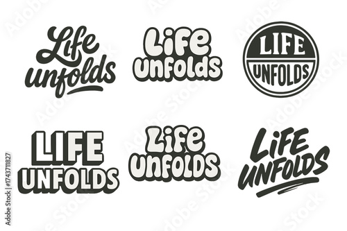 Harmonious Lettering Variations. Life unfolds. Set lettering. harmonious lettering variations of the same emblematic concept (Bold hand-lettering with playful