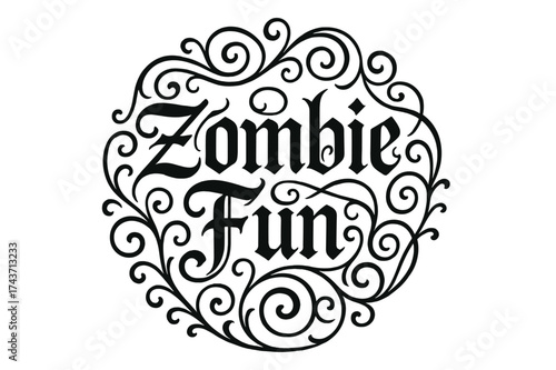 Gothic Zombie Lettering. Zombie Fun ? Flourish Lettering with curling swashes and eerie ornamental loops, circular framed composition, medium-thick black