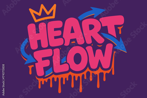 Vibrant Graffiti Art. Heart Flow ? Graffiti Simplified: tilted bubble letters with dripping outline, arrows weaving through letters, crown above first word,