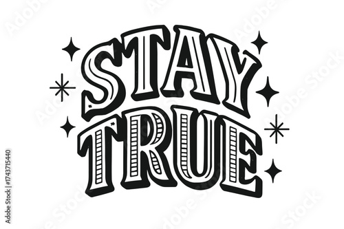 Stay True Lettering. Stay True ? Decorative Display Lettering with striped fills inside letters; arched composition; strong black outlines only; transparent