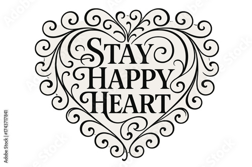 Heart-Shaped Lettering Flourish. Stay Happy Heart ? Flourish Lettering: elegant ornamental serif with curling swashes forming a circular heart-shaped frame,