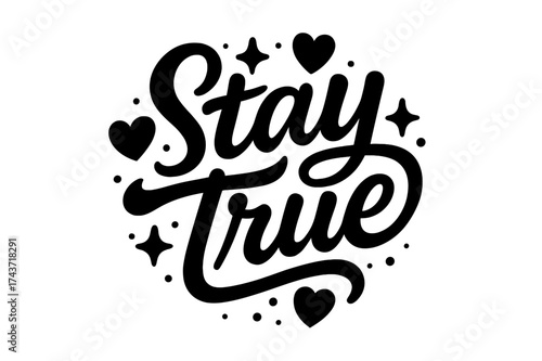 Stay True Elegance. ?Stay True?. modern hand lettering, smooth curves, balanced composition, clear readable