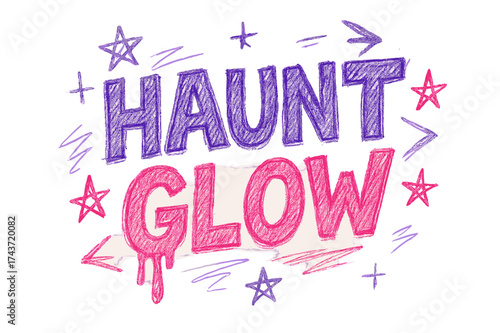 Vibrant Doodle Sketch. Haunt Glow ? Doodle / Sketch: rough hand-drawn letters with sketchy outlines; doodled stars, arrows, and drips; casual tilted layout;