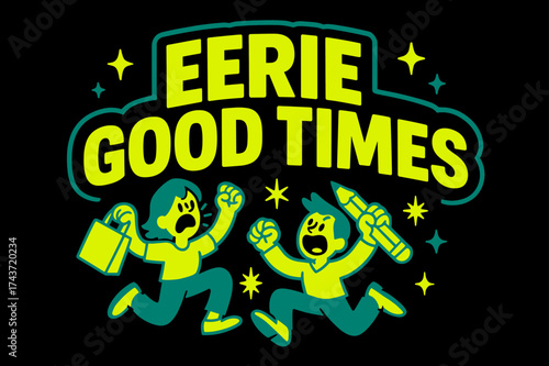 Eerie Good Times. Eerie Good Times banner, flat vector illustration, bold oversized text inside sticker outline, cartoon characters shouting and jumping,
