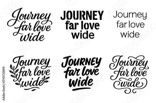 Harmonious Lettering Journey. Journey far love wide. Set lettering. harmonious lettering variations of the same emblematic concept (Elegant script with flowing