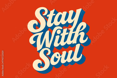 Retro Script Design. ?Stay With Soul?. Bold retro calligraphy lettering with smooth flowing script, thick