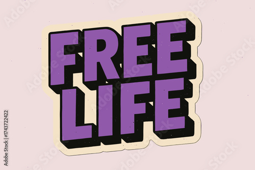 Retro Free Life. ?Free Life?. retro sticker block lettering, bold cut-out outline, slight tilt/overlap,