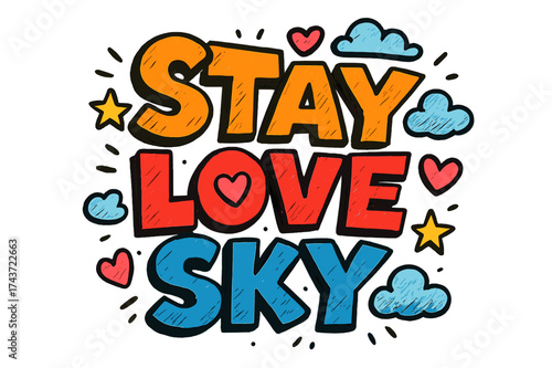Stay Love Sky. ?Stay Love Sky?. Bold outlined doodle lettering with thick saturated strokes, playful cartoon