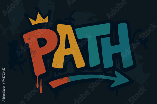 Urban Graffiti Pathway. Street Path ? Graffiti Simplified, chunky tilted bubble letters with dripping outlines, arrows and crown accents, flat spray fills,