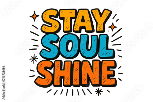 Soul Shine Doodle. ?Stay Soul Shine?. Bold outlined doodle lettering with thick saturated strokes, playful