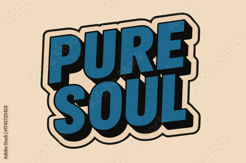 Retro Pure Soul. ?Pure Soul?. retro sticker block lettering, bold cut-out outline, slight tilt/overlap,