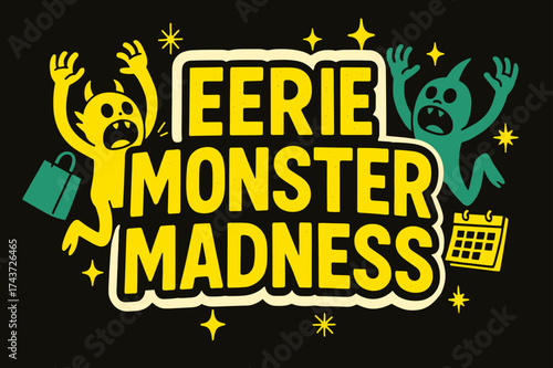 Eerie Monster Madness. Eerie Monster Madness banner, flat vector illustration, bold oversized text inside sticker outline, cartoon characters shouting and