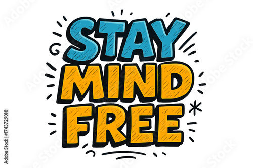 Stay Mind Free. ?Stay Mind Free?. Bold outlined doodle lettering with thick saturated strokes, playful cartoon