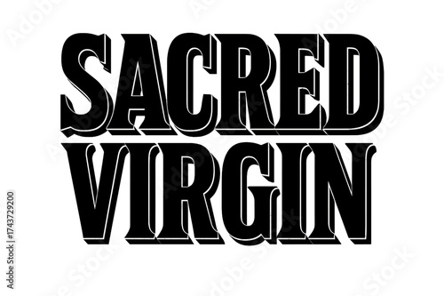 Sacred Virgin Typography. Sacred Virgin ? Bold Block Lettering, stacked uppercase with massive outlines and flat shadow, bold geometric serifs, all black,