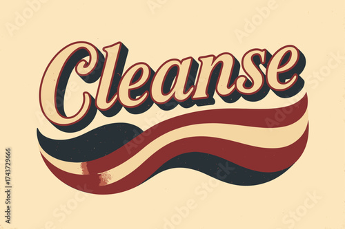 Retro Wave Nostalgia. ?Cleanse?. vintage serif script, shadowed outlines, aged print texture, nostalgic layout