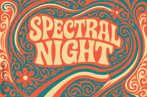 Funky 70s Vibes. Spectral Night ? 70s Poster: funky warped letters, wavy stacked composition; concentric curves and floral swirls around; vibrant groovy
