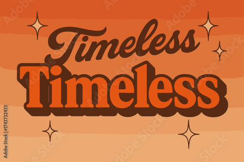 Retro 70s Vibes. ?Timeless?. 70s poster vibe, warm gradient fills, thick outlines, offset shadows, secondary