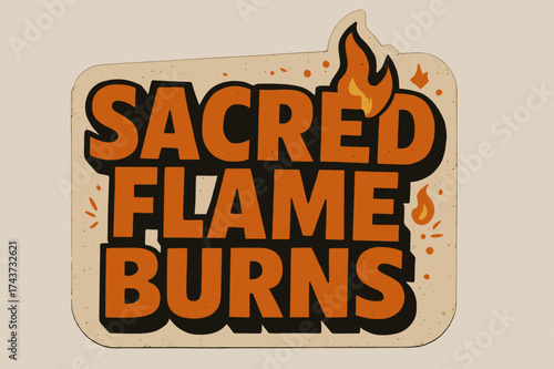Sacred Flame Emblem. ?Sacred flame burns?. retro sticker block lettering, bold cut-out outline, slight