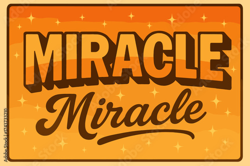 70s Miracle Vibe. Miracle. 70s poster vibe, warm gradient fills, thick outlines, offset shadows, secondary